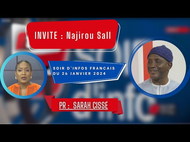 SOIR D'INFO - Français - Pr : Sarah Cissé - Invité : Najirou Sall - 26 Janvier 2024