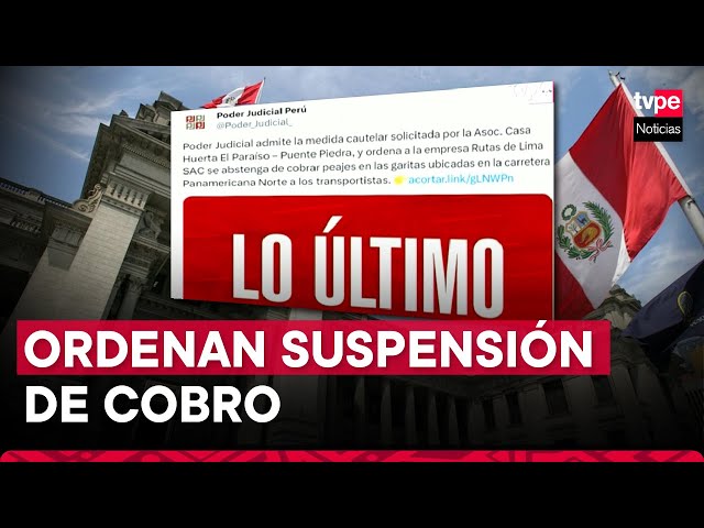 PJ ordena suspensión del cobro de peajes en Puente Piedra