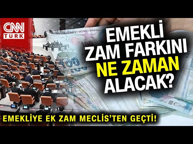 Emekliye Ek Zammı İçeren Madde Meclis'te Kabul Edildi! Zam Farkları Ne Zaman Hesaplara Yatacak?