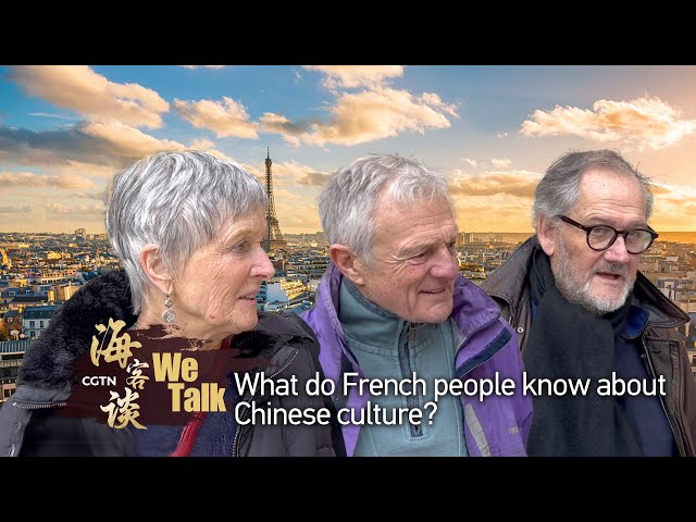 We Talk: What do French people know about Chinese culture?