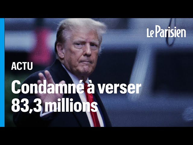 Donald Trump condamné à verser 83,3 millions de dollars pour diffamation