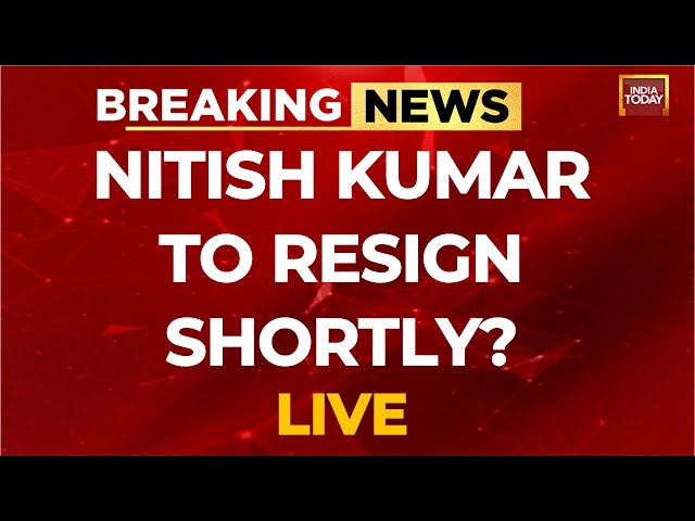 Nitish Kumar News LIVE: Nitish Kumar To Resign As Bihar CM Shortly: Sources | INDIA TODAY LIVE News