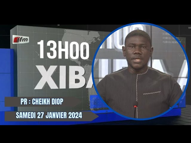 TFM LIVE : Xibaar Yi 13H du 27 Janvier 2024 présenté par Chrikh Diop