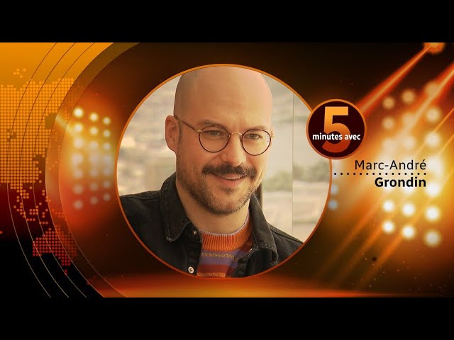 Cinq minutes avec Marc-André Grondin