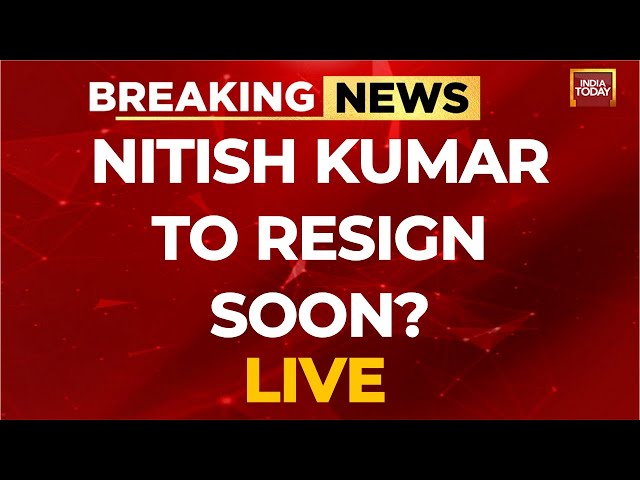 Nitish Kumar News LIVE: Nitish Kumar To Resign As Bihar CM Soon: Sources | INDIA TODAY LIVE News