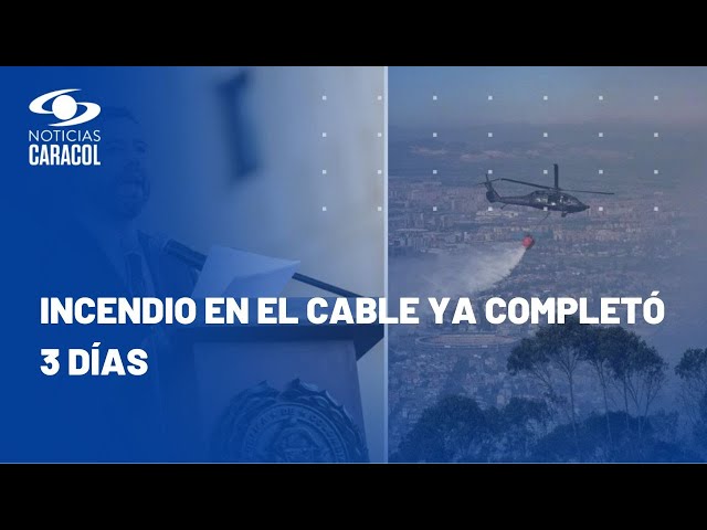 Alcalde Carlos Fernando Galán dice que incendio en cerro El Cable "está en cierta forma confina