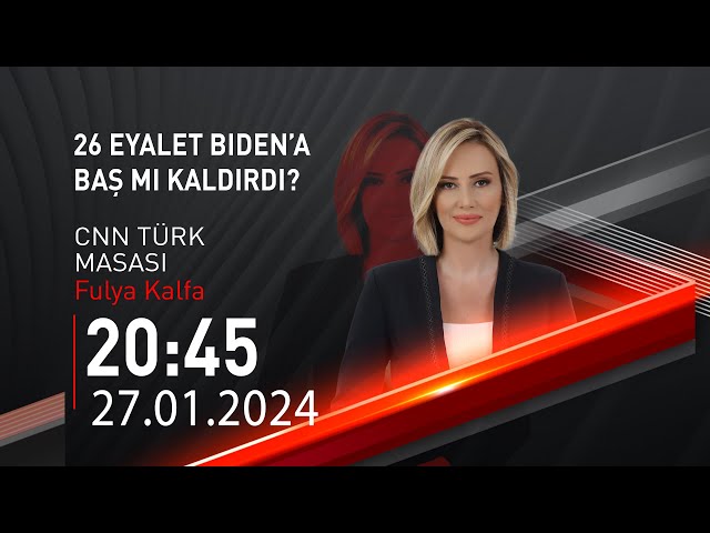  #CANLI | Fulya Kalfa ile CNN Türk Masası | 27 Ocak 2024 | HABER #CNNTÜRK