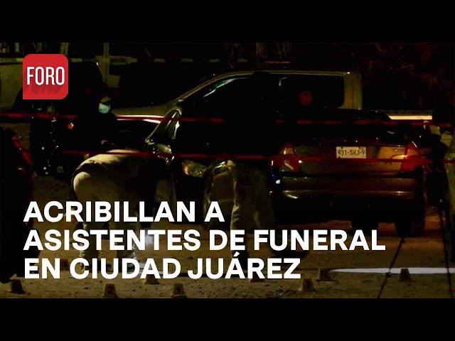 Acribillan a Asistentes del Funeral de un Joven Asesinado en Ciudad Juárez