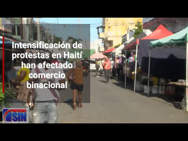 Intensificación de protestas en Haití han afectado comercio binacional