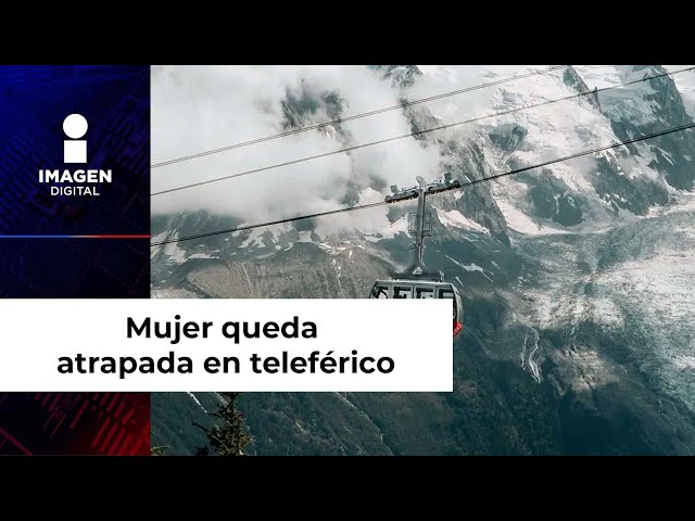 Mujer queda atrapada en teleférico… ¡por más de 15 horas!