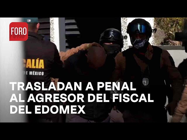 Trasladan a penal a presunto agresor del convoy del Fiscal del Estado de México - Las Noticias