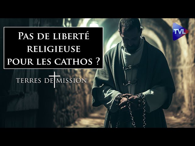 Pas de liberté religieuse pour les cathos ? - Terres de Mission n°347 - TVL