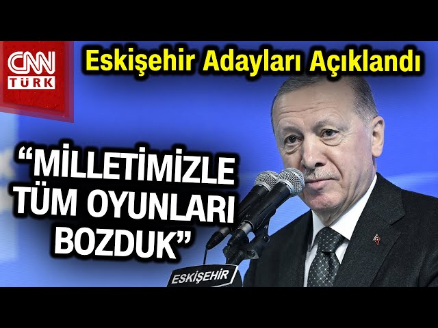 AK Parti Eskişehir Adayları Açıklandı! Erdoğan'dan CHP'ye Sert Eleştiri... #Haber