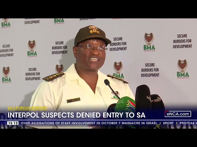 SA Porous Borders | Intepol suspects denied entry to SA byte