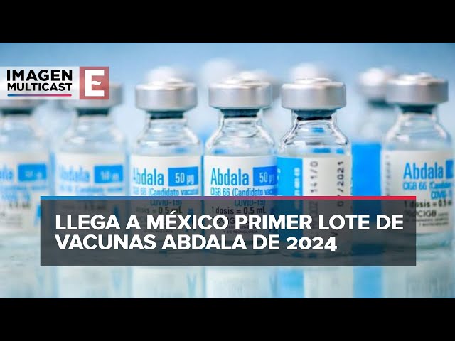 Llegan a México más de 2 millones de dosis de la vacuna Abdala