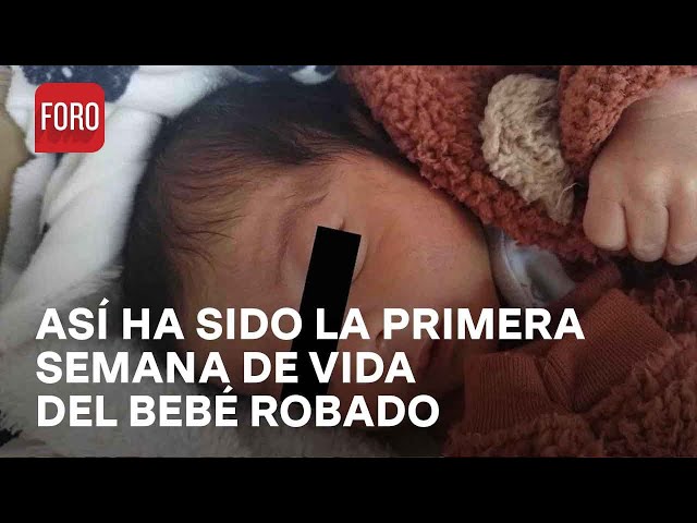 Bebé Robado en Pachuca; así ha sido su primera semana de vida - Las Noticias