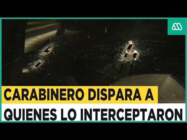 Carabineros se enfrenta a tiros con asaltantes que lo interceptaron