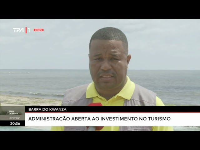 Barra do Kwanza - Administração aberta a investimento no turismo