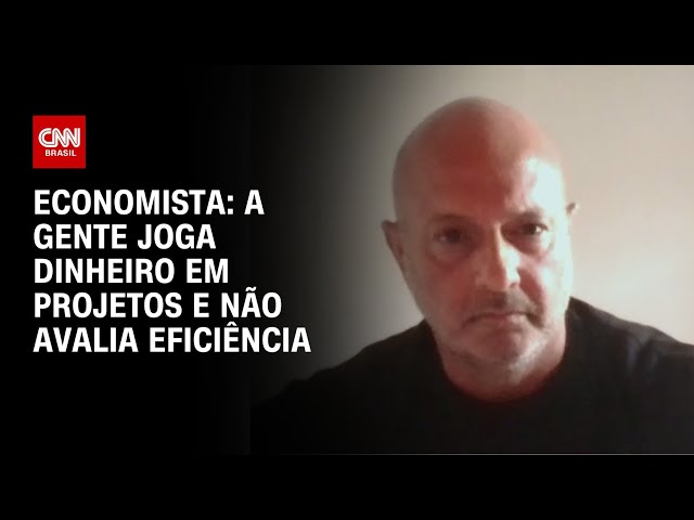 A gente joga dinheiro em projetos e não avalia eficiência, diz economista | WW