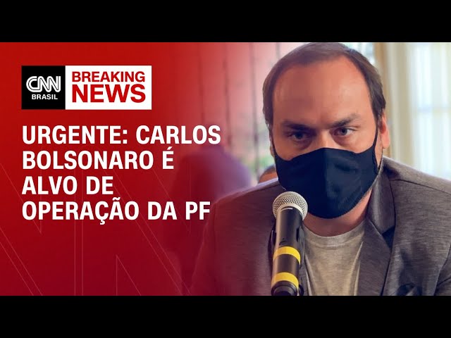 Urgente: Carlos Bolsonaro é alvo de operação da PF | CNN NOVO DIA