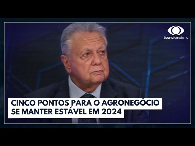 Cinco pontos para o agronegócio se manter estável em 2024