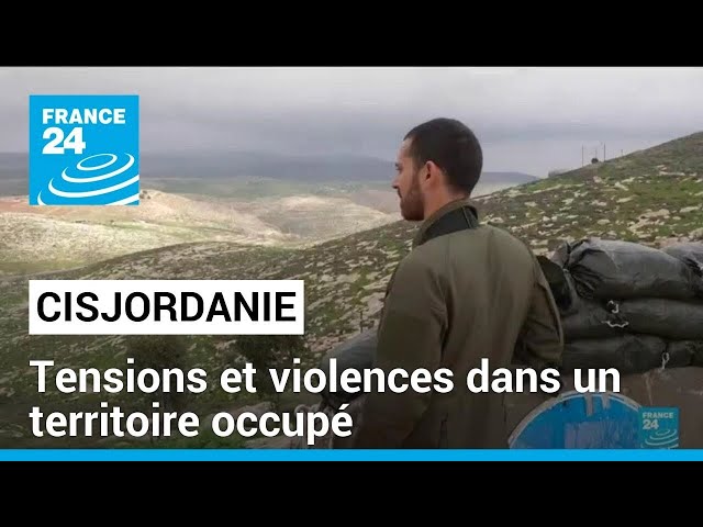 France 24 en Cisjordanie : tensions dans un territoire occupé • FRANCE 24