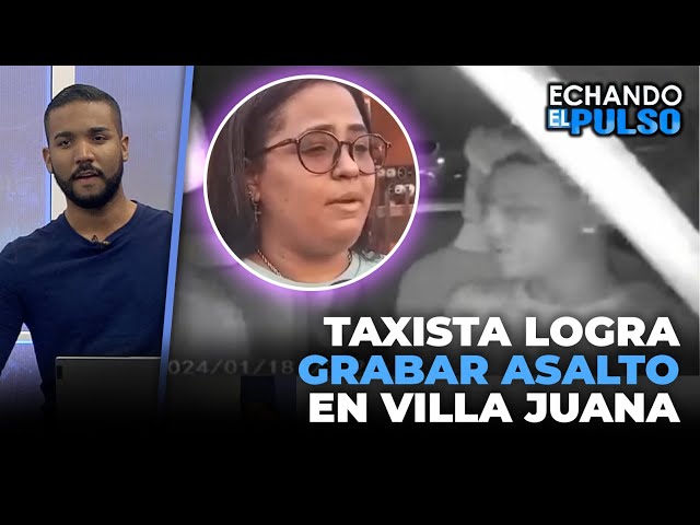 Camara oculta graba asalto taxista por menores en Villa Juana | Echando El Pulso