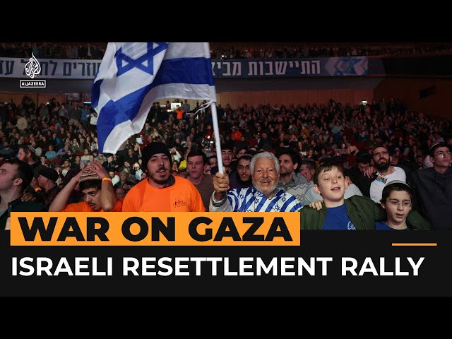 Israeli ministers join rally calling for resettlement of Gaza | Al Jazeera Newsfeed