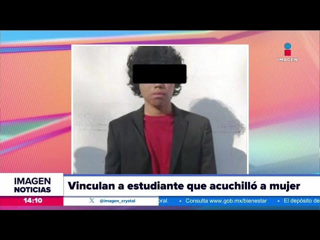 Vinculan a proceso a estudiante que acuchilló a su exnovia