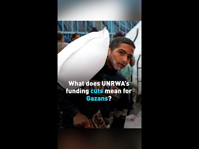 What does UNRWA’s funding cuts mean for Gazans?