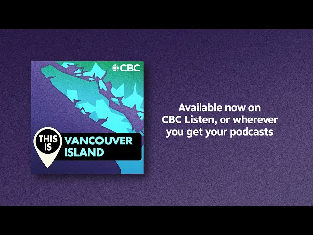 Check out This is Vancouver Island, a new CBC podcast!