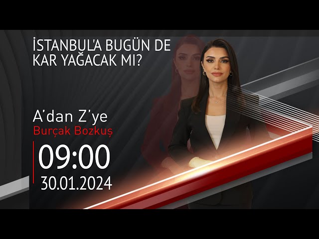  #CANLI | Burçak Bozkuş ile A'dan Z'ye | 30 Ocak 2024 | HABER #CNNTÜRK