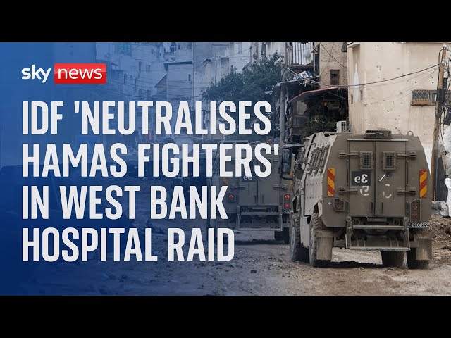 Middle East latest: IDF appears to kill three in West Bank hospital raid