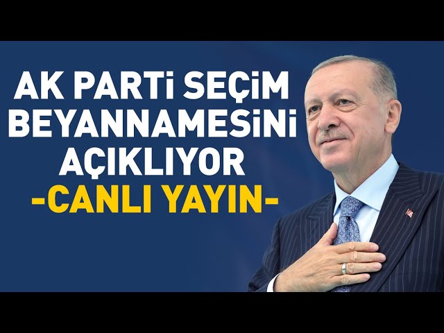  #CANLI AK Parti seçim beyannamesini açıklıyor