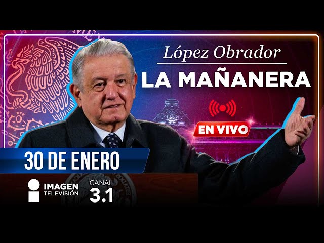 La Mañanera | En vivo | 30 de enero de 2024