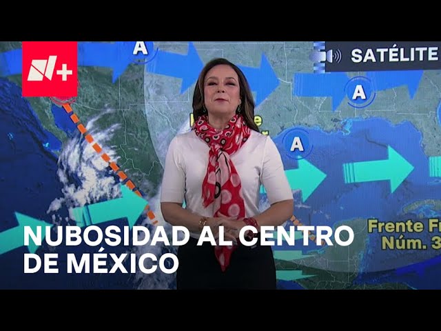 Nublado y fresco en gran parte de la República Mexicana - Las Noticias