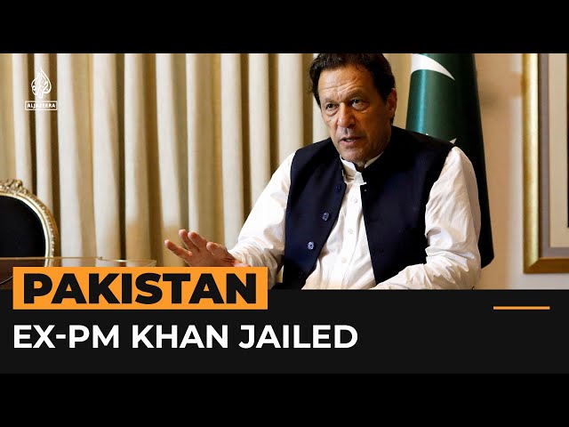 Pakistan’s ex-PM Imran Khan jailed for 10 years | Al Jazeera Newsfeed