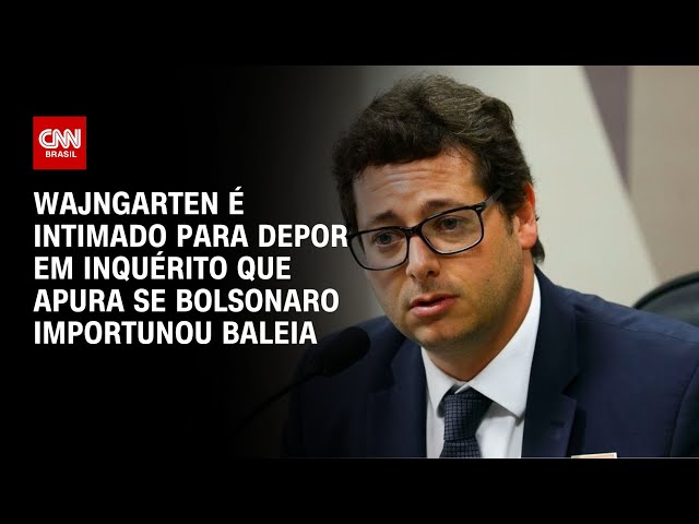 ⁣Wajngarten é intimado para depor em inquérito que apura se Bolsonaro importunou baleia | LIVE CNN