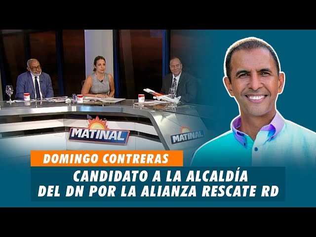 Domingo Contreras, Candidato a la alcaldía del D.N por la Alianza Rescate RD | Matinal