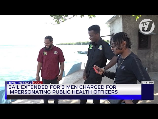 Bail Extended for 3 Men Charged for Impersonating Public Health Officers | TVJ News