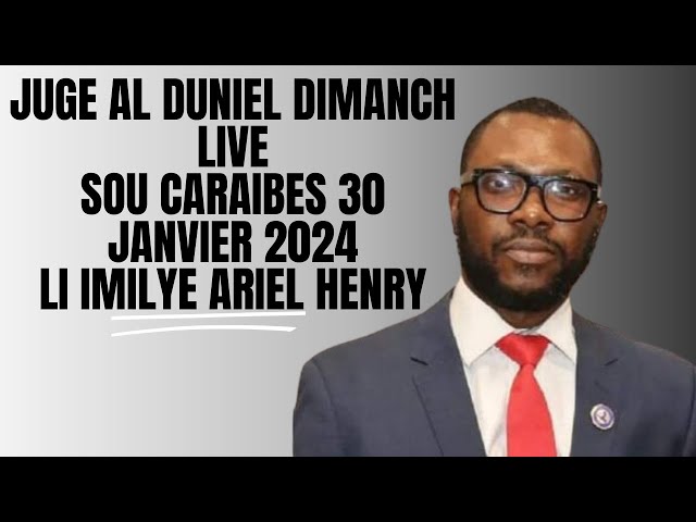 Juge Al Duniel Dimanch Live Demanti Rimè ki fè Konen Mandal fini an e tou Profite Imilye Ariel Henry