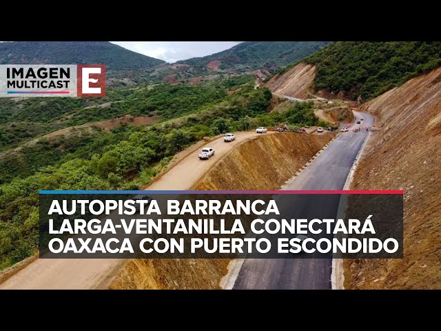 Los beneficios de la autopista de Oaxaca que llegará a Puerto Escondido