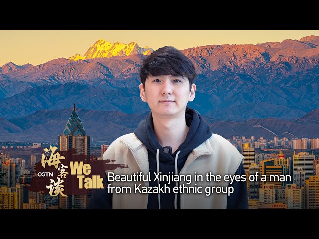 We Talk: Beautiful Xinjiang in the eyes of a man from Kazakh ethnic group