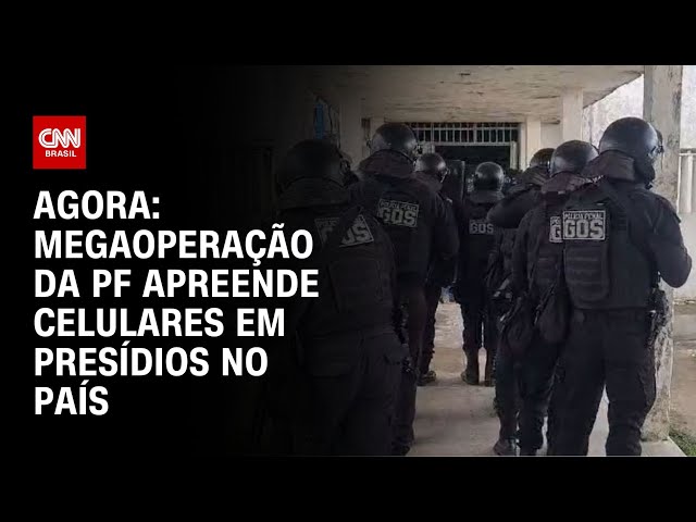 Agora: megaoperação da PF apreende celulares em presídios no país | CNN NOVO DIA