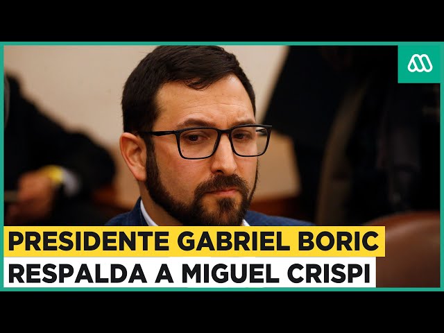 Presidente Gabriel Boric respalda a Miguel Crispi pese a eventual rol en escandalo Democracia Viva