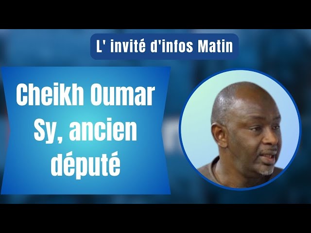 L'invité d'infos matin : Cheikh Oumar Sy, ancien député