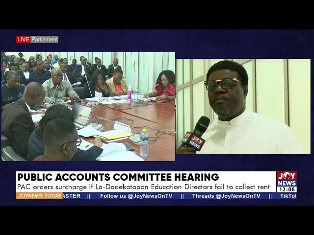 PAC orders surcharge if La-Dadekotopon Education Directors fail to collect rent | JoyNews Today