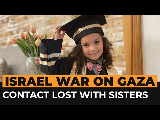 Contact lost with sisters trapped under Israeli gunfire in north Gaza | Al Jazeera Newsfeed