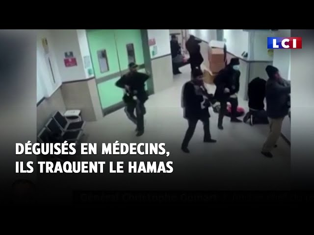 Déguisés en médecins, ils traquent le Hamas