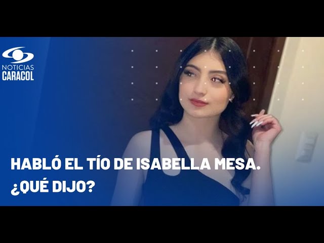 Habla el tío de Isabella Mesa, la joven que fue asesinada en Medellín